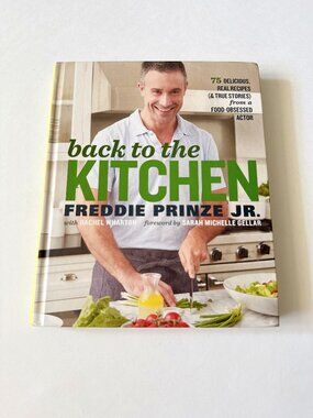Back to the Kitchen by Freddie Prinze Jr. Cookbook